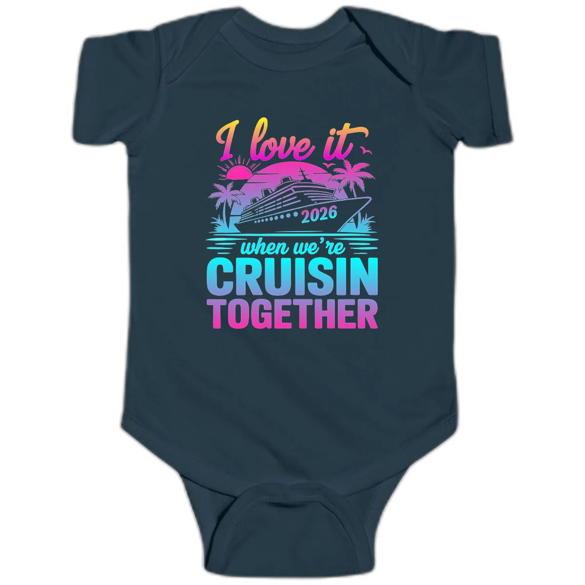 I Love It When We're Cruisin Together 2026 Vacation Baby Onesie in Navy