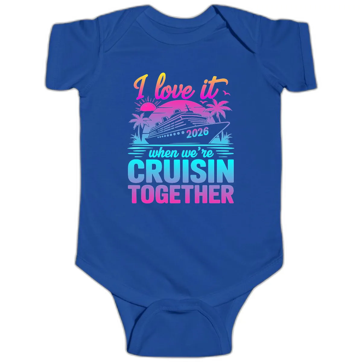 I Love It When We're Cruisin Together 2026 Vacation Baby Onesie in Royal