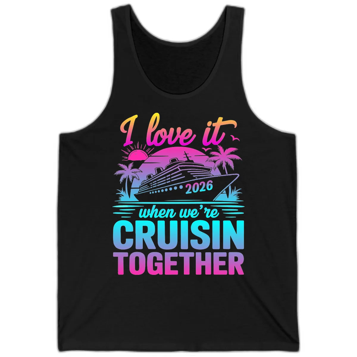 I Love It When We're Cruisin Together 2026 Vacation Tank in Black