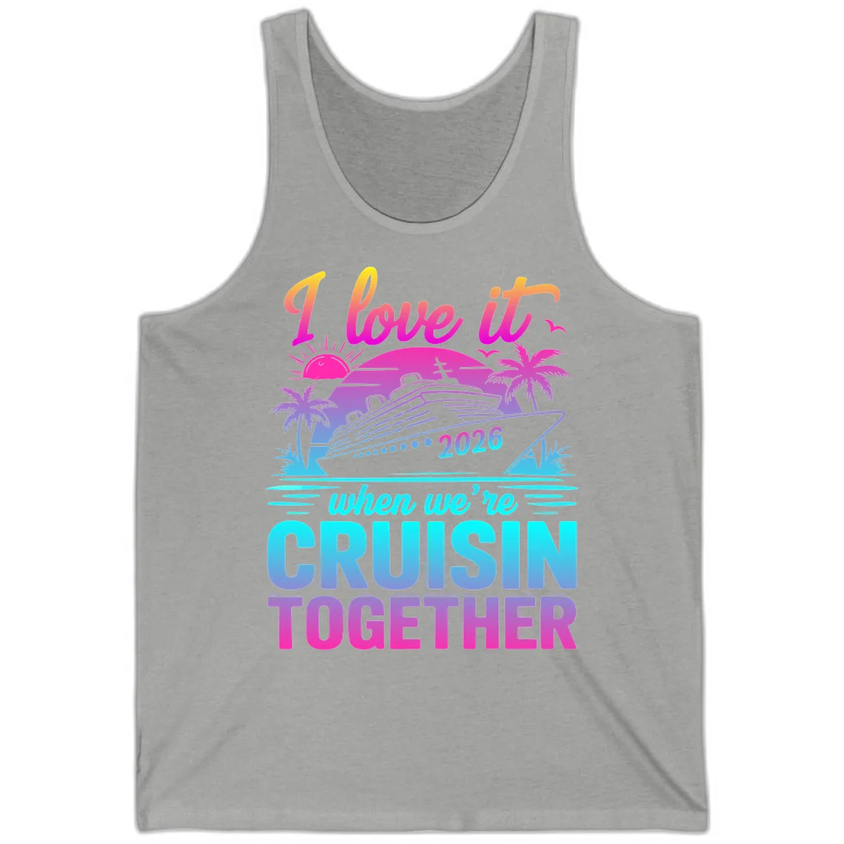 I Love It When We're Cruisin Together 2026 Vacation Tank in Athletic Heather