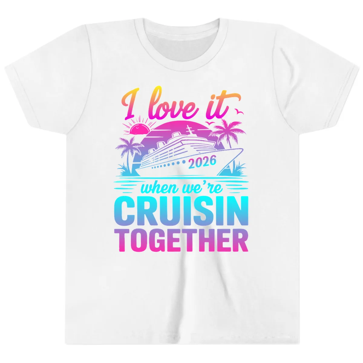 I Love It When We're Cruisin Together 2026 Vacation Youth T-Shirt in White