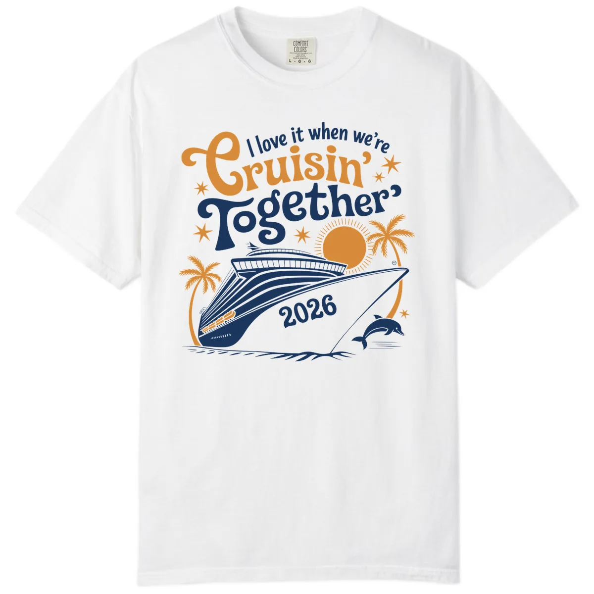 I Love It When We're Cruisin' Together 2026 Comfort Color in White