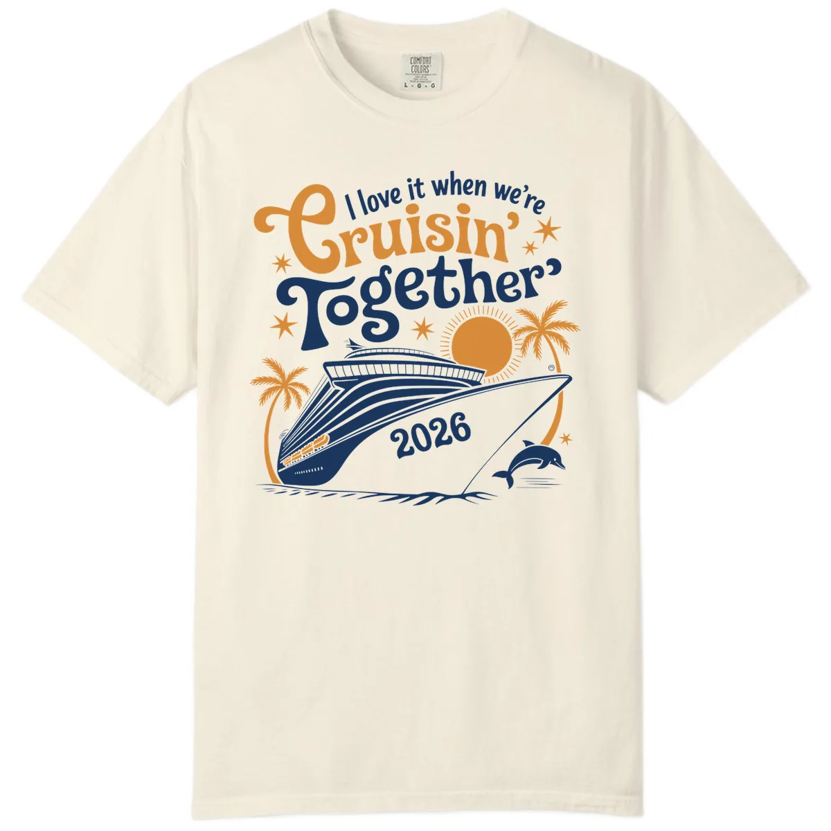 I Love It When We're Cruisin' Together 2026 Comfort Color in Ivory
