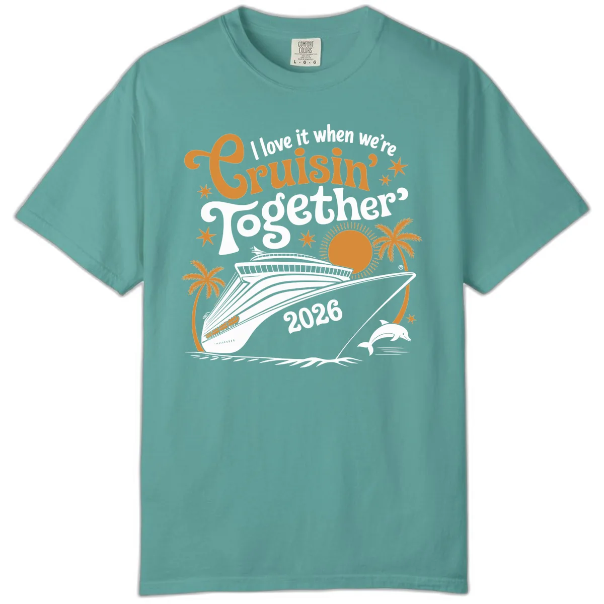 I Love It When We're Cruisin' Together 2026 Comfort Color in Seafoam