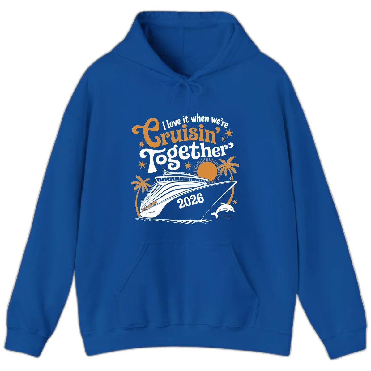 I Love It When We're Cruisin' Together 2026 Hoodie in Royal