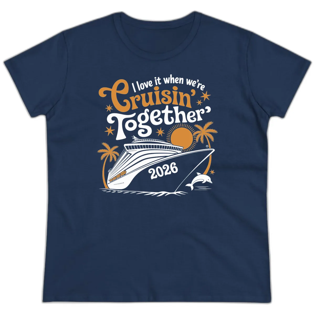 I Love It When We're Cruisin' Together 2026 Ladies Tee in Navy