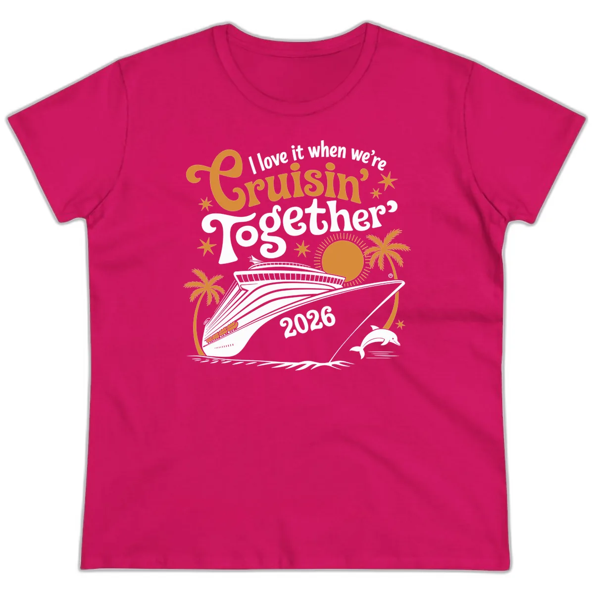 I Love It When We're Cruisin' Together 2026 Ladies Tee in Heliconia