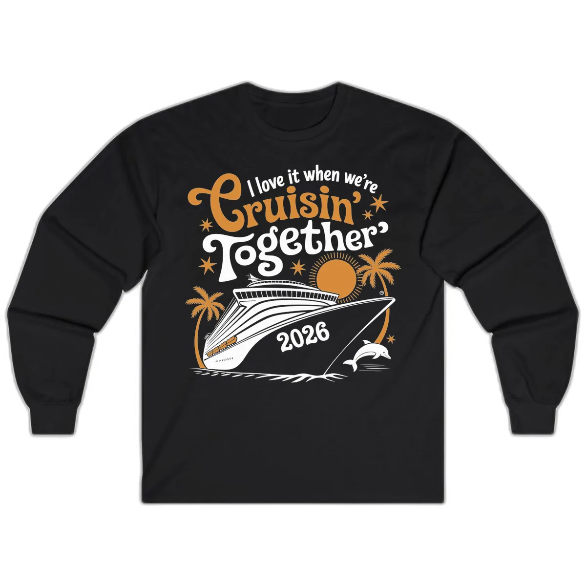 I Love It When We're Cruisin' Together 2026 Long Sleeve in Black