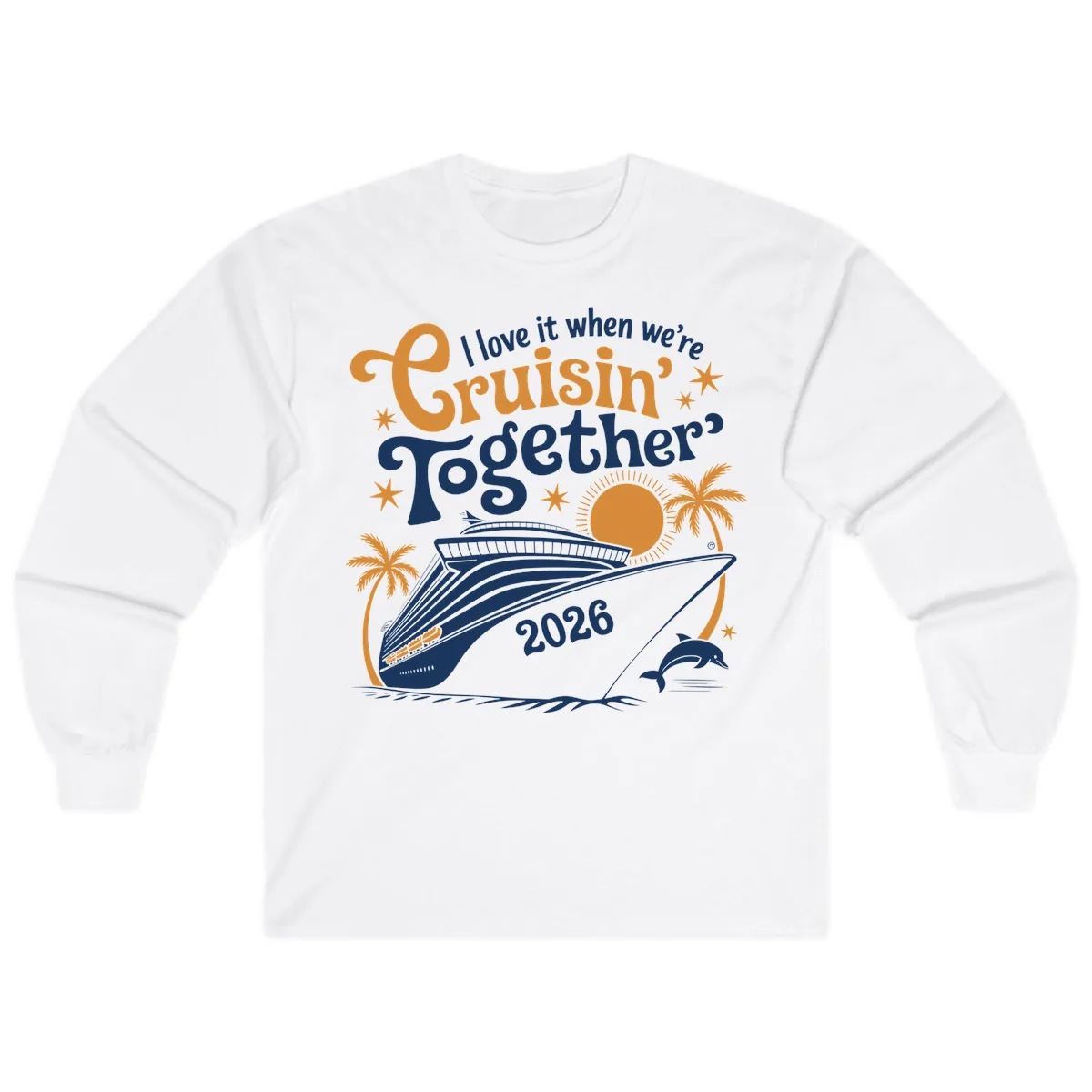 I Love It When We're Cruisin' Together 2026 Long Sleeve in White