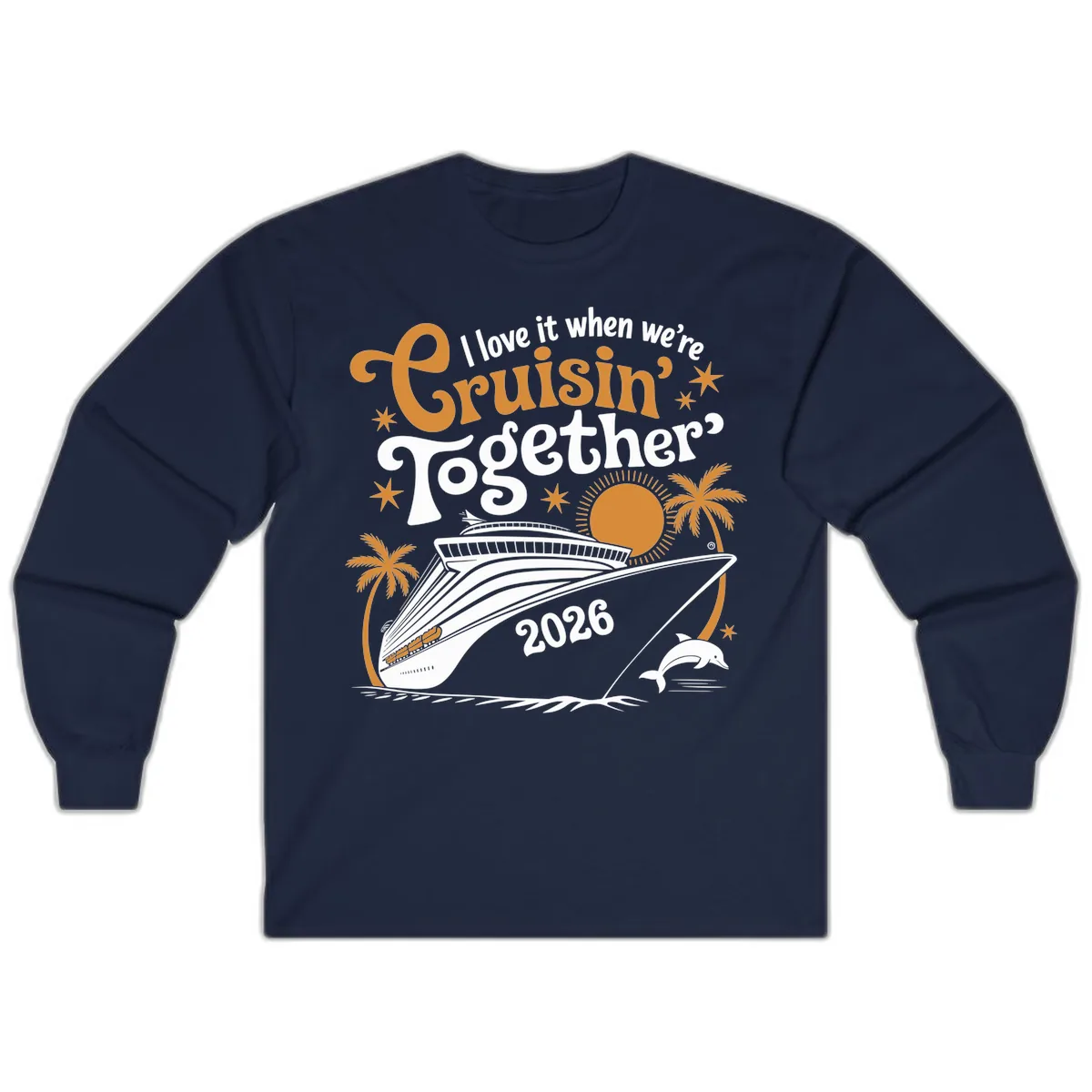 I Love It When We're Cruisin' Together 2026 Long Sleeve in Navy