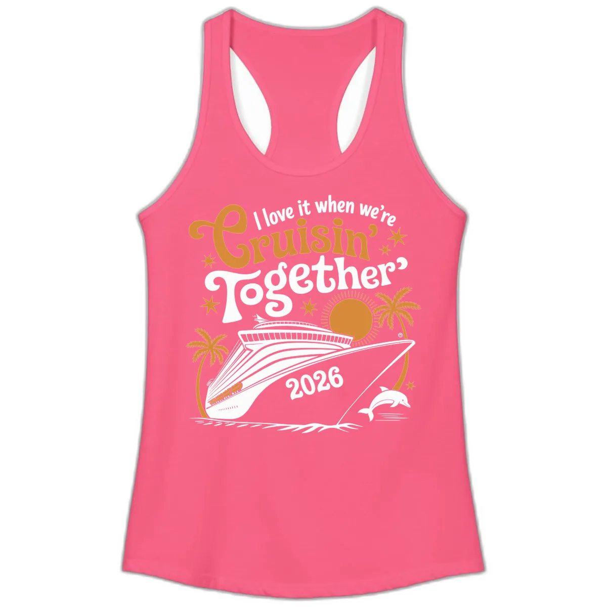 I Love It When We're Cruisin' Together 2026 Ladies Tank in Solid Hot Pink