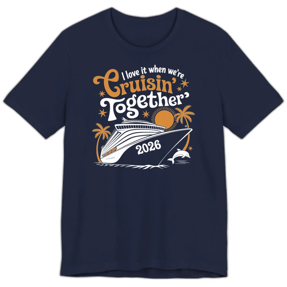 I Love It When We're Cruisin' Together 2026 Premium T-Shirt in Navy