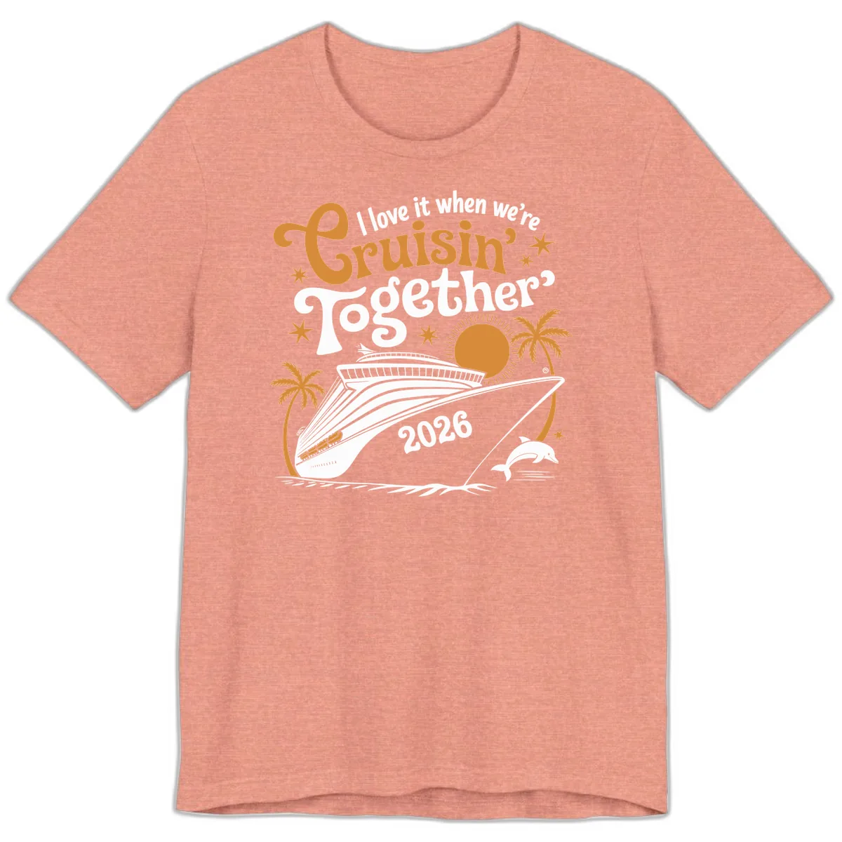 I Love It When We're Cruisin' Together 2026 Premium T-Shirt in Heather Sunset