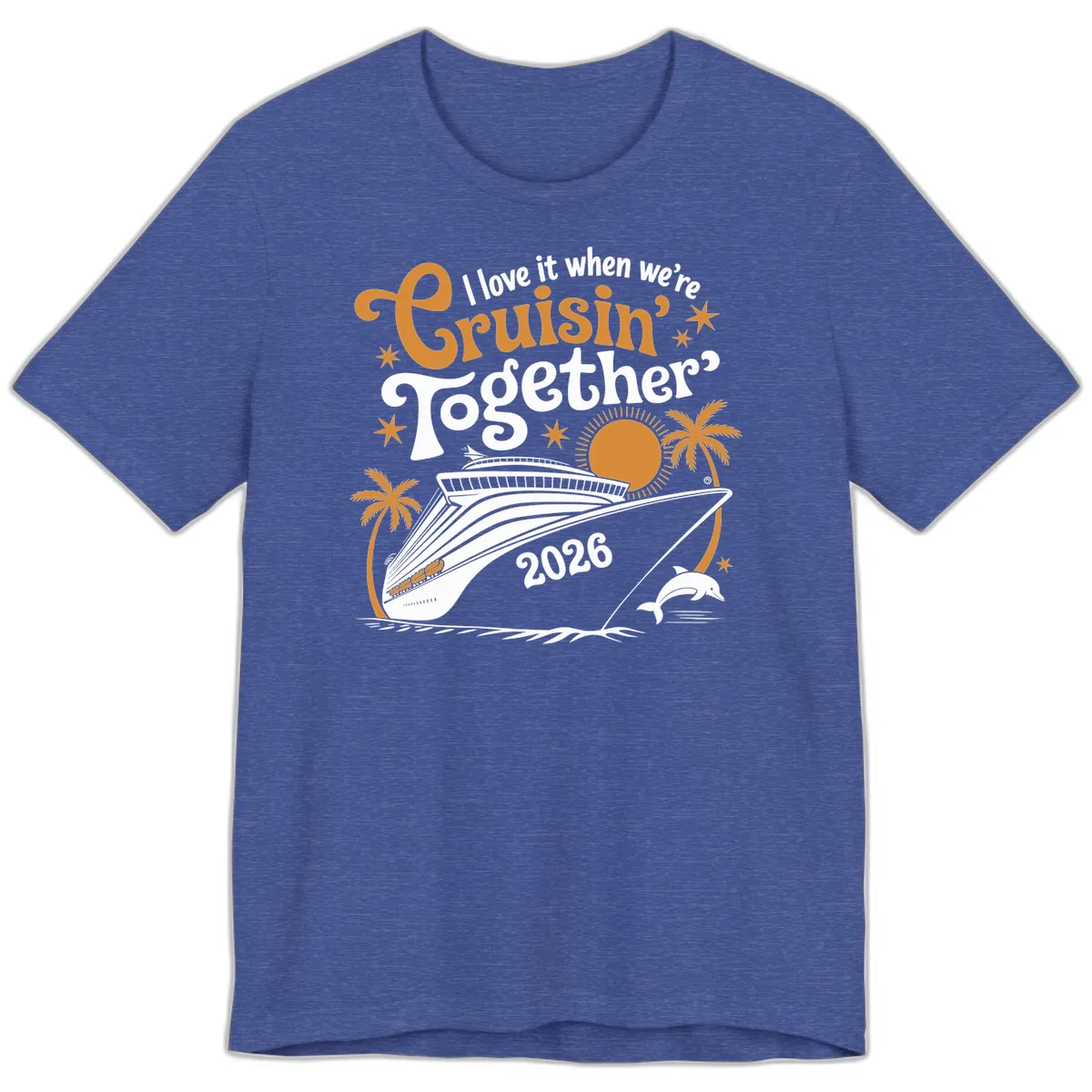 I Love It When We're Cruisin' Together 2026 Premium T-Shirt in Heather True Royal