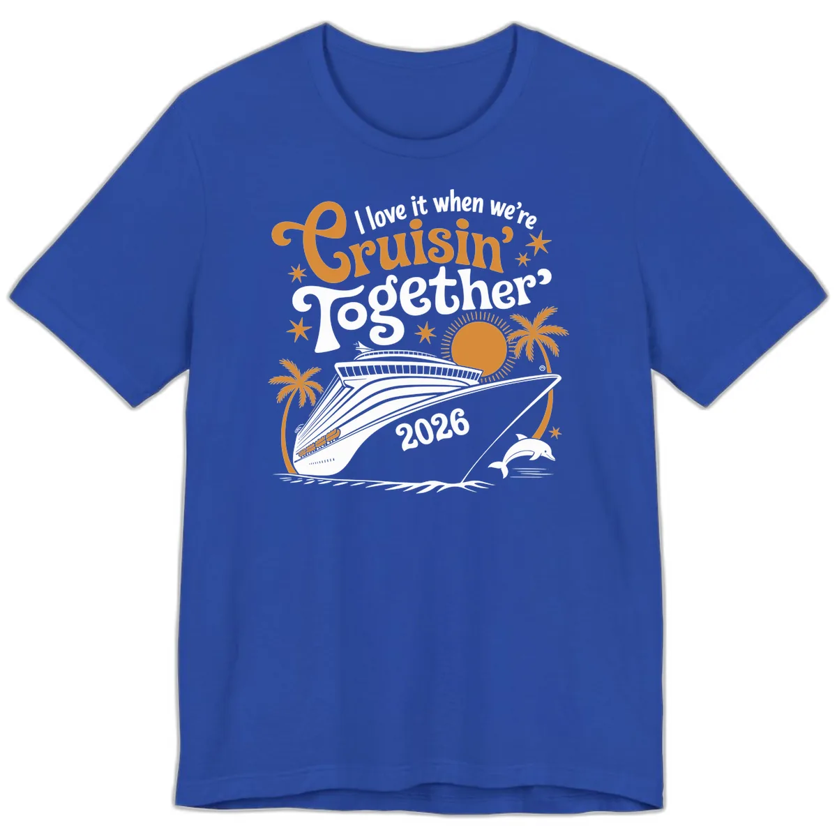 I Love It When We're Cruisin' Together 2026 Premium T-Shirt in True Royal