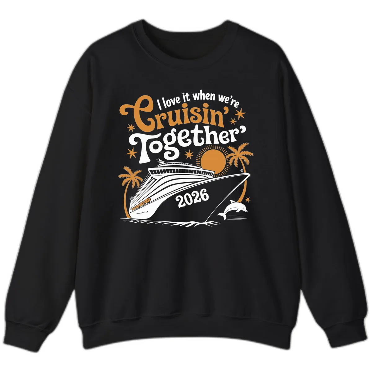 I Love It When We're Cruisin' Together 2026 Sweatshirt in Black