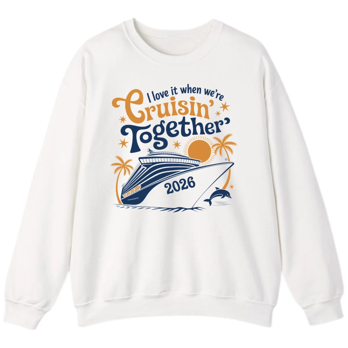 I Love It When We're Cruisin' Together 2026 Sweatshirt in White
