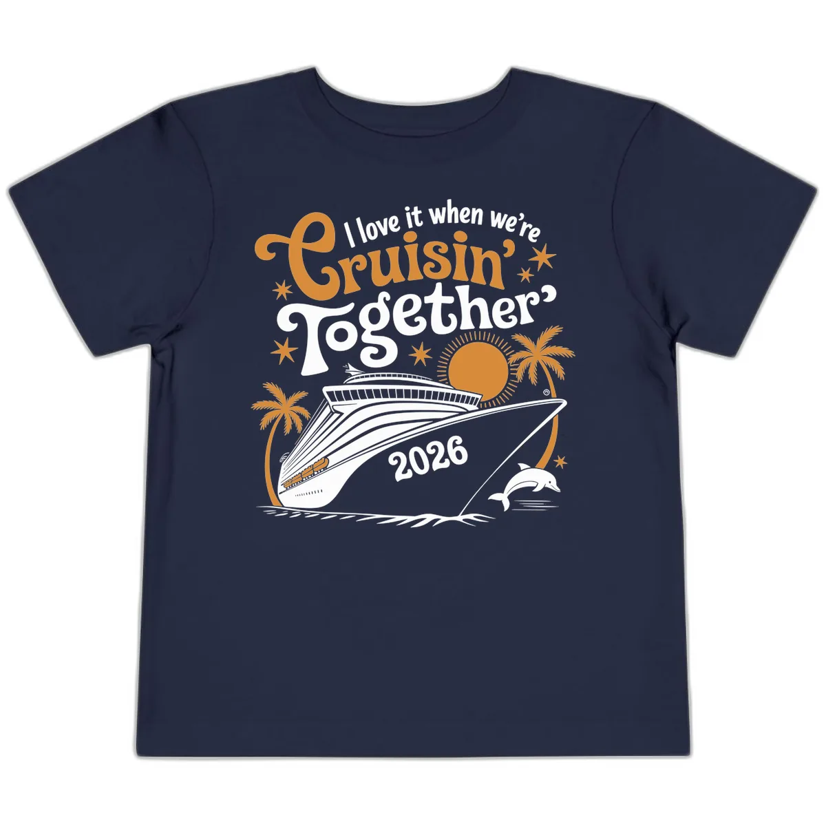 I Love It When We're Cruisin' Together 2026 Toddler T-Shirt in Navy
