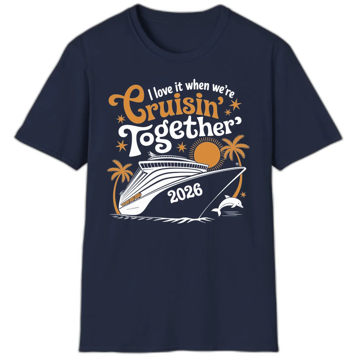 I Love It When We're Cruisin' Together 2026 T-Shirt in Navy
