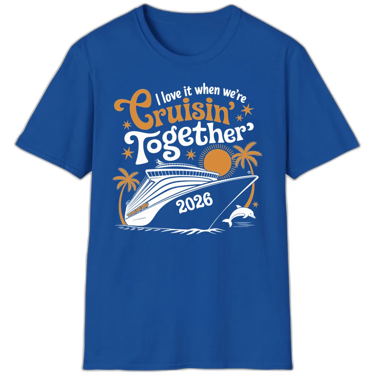 I Love It When We're Cruisin' Together 2026 T-Shirt in Royal