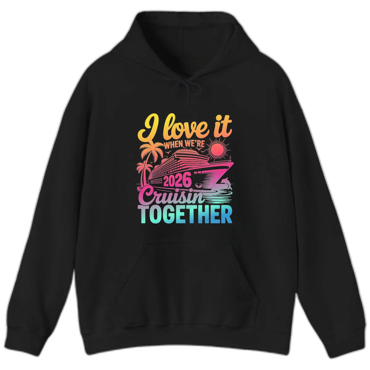 I Love It When We're 2026 Cruisin' Together Hoodie in Black