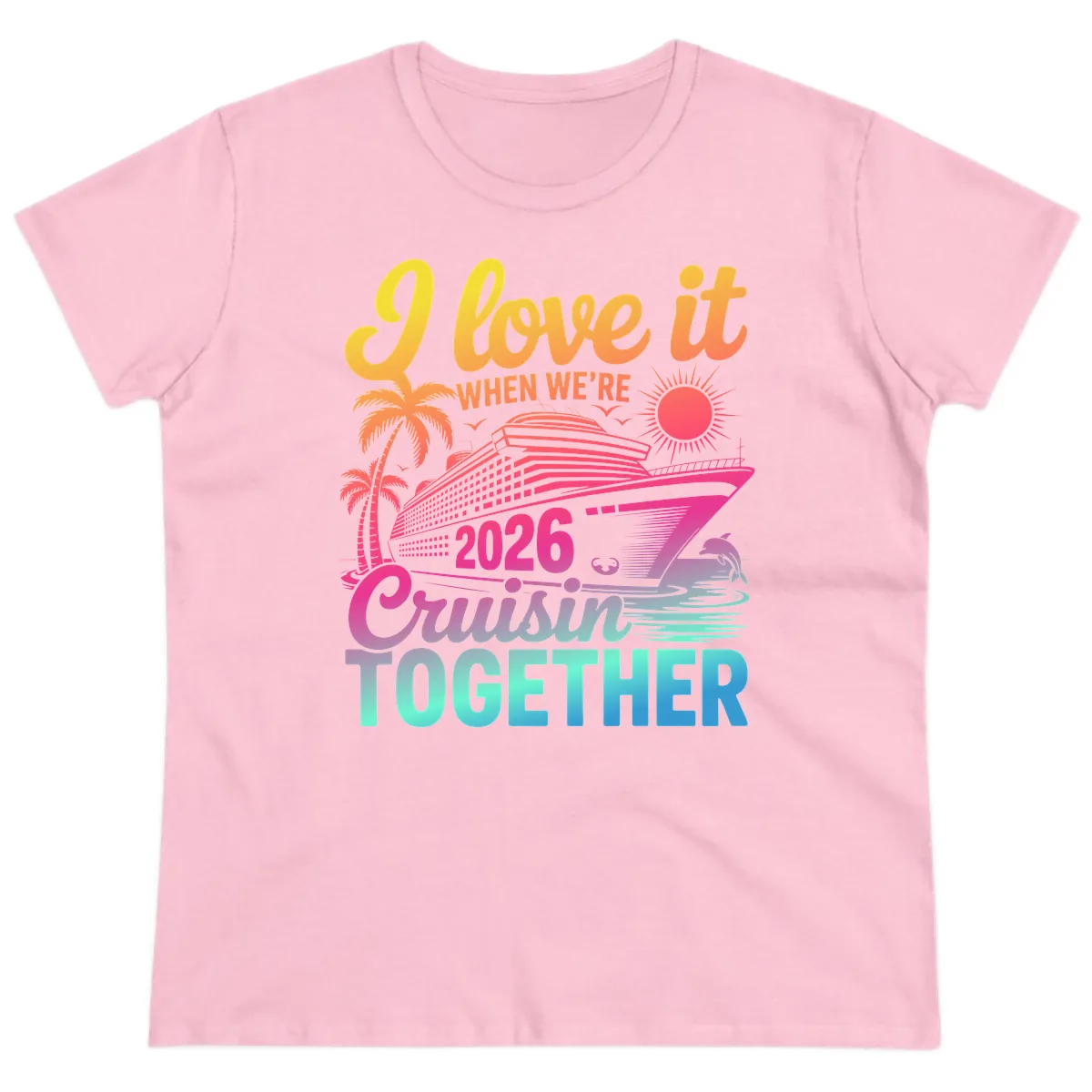 I Love It When We're 2026 Cruisin' Together Ladies Tee in Light Pink