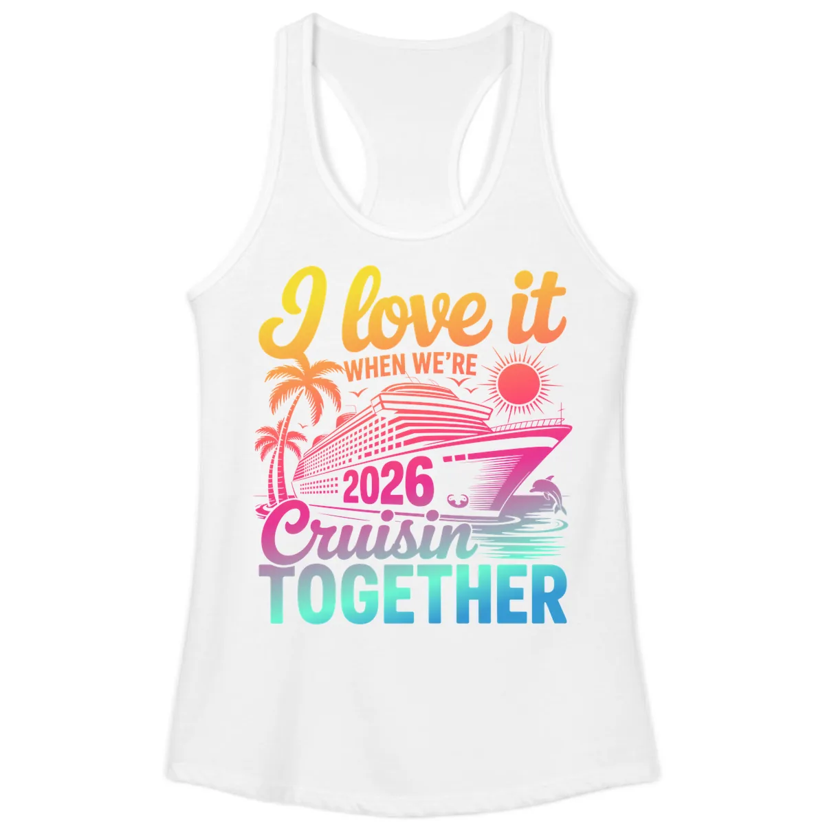 I Love It When We're 2026 Cruisin' Together Ladies Tank in White