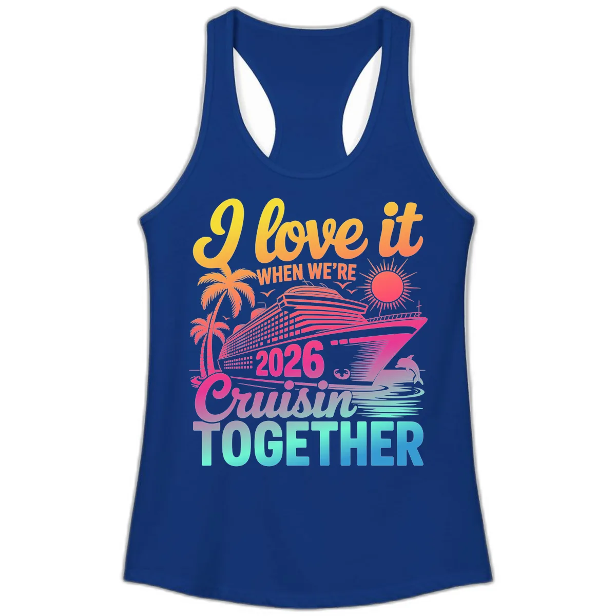 I Love It When We're 2026 Cruisin' Together Ladies Tank in Solid Royal
