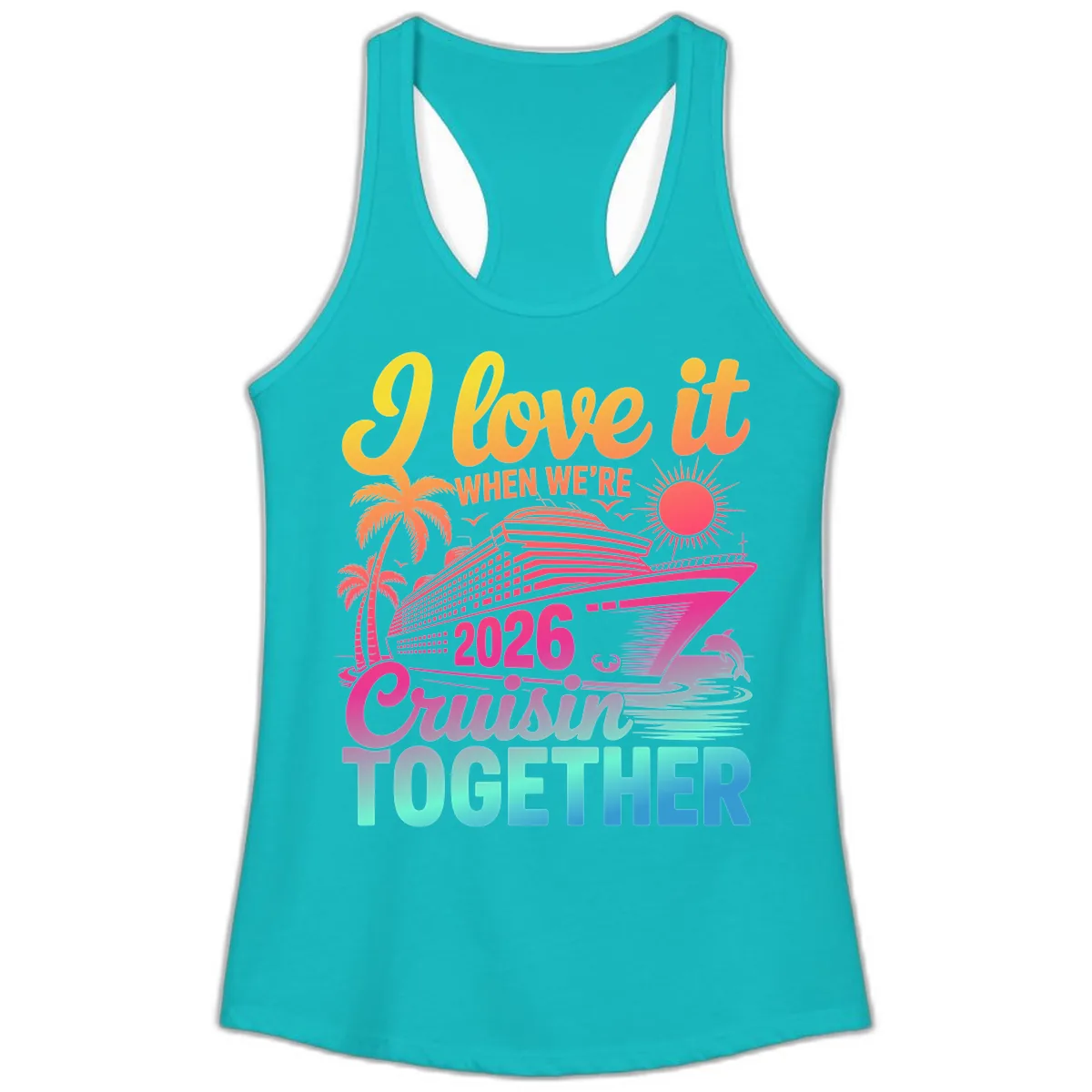 I Love It When We're 2026 Cruisin' Together Ladies Tank in Tahiti Blue