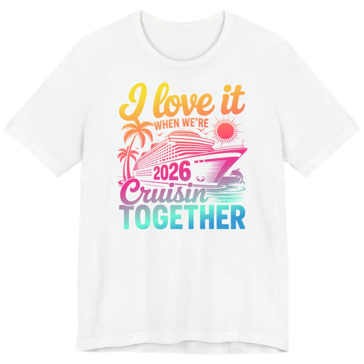 I Love It When We're 2026 Cruisin' Together Premium T-Shirt in White