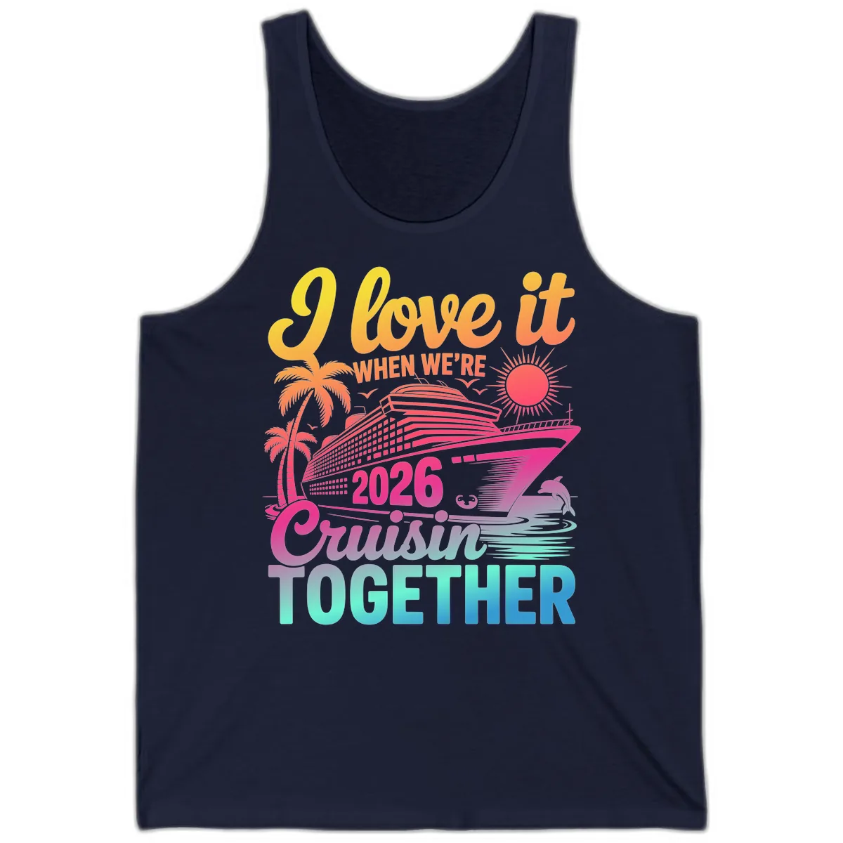 I Love It When We're 2026 Cruisin' Together Tank in Navy
