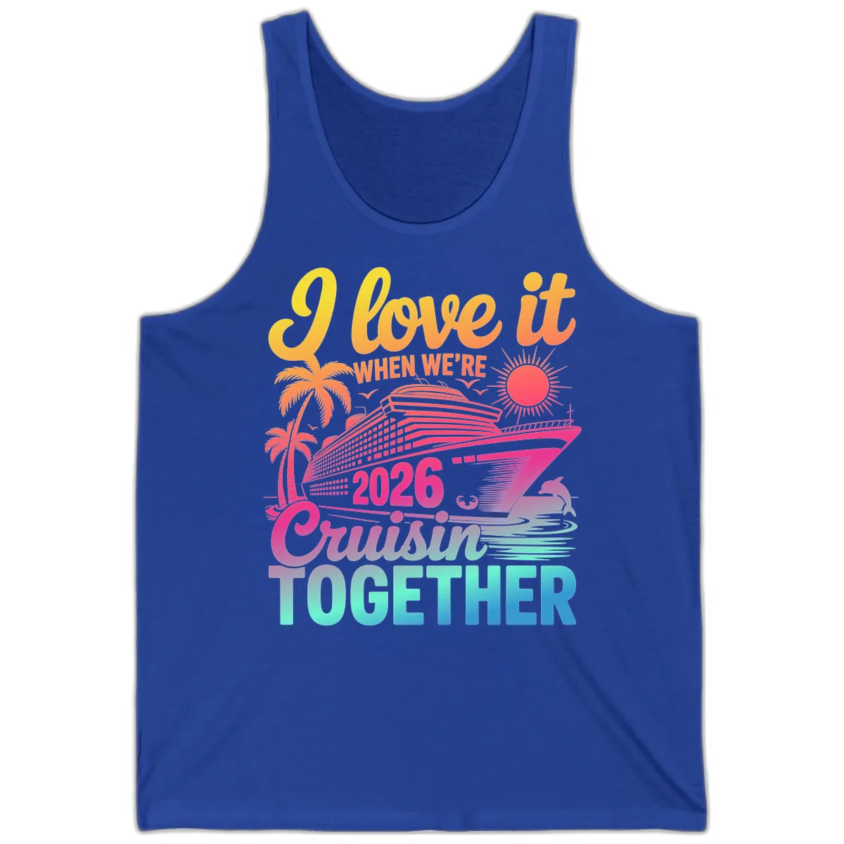 I Love It When We're 2026 Cruisin' Together Tank in True Royal