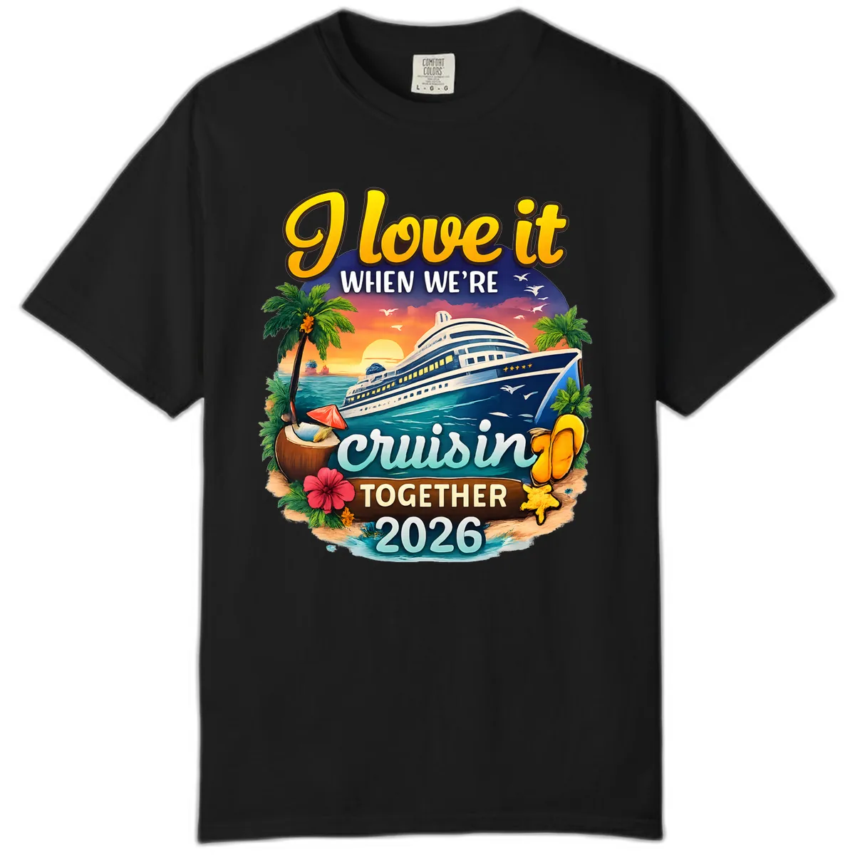 I Love It When We're Cruising Together 2026 Comfort Color in Black