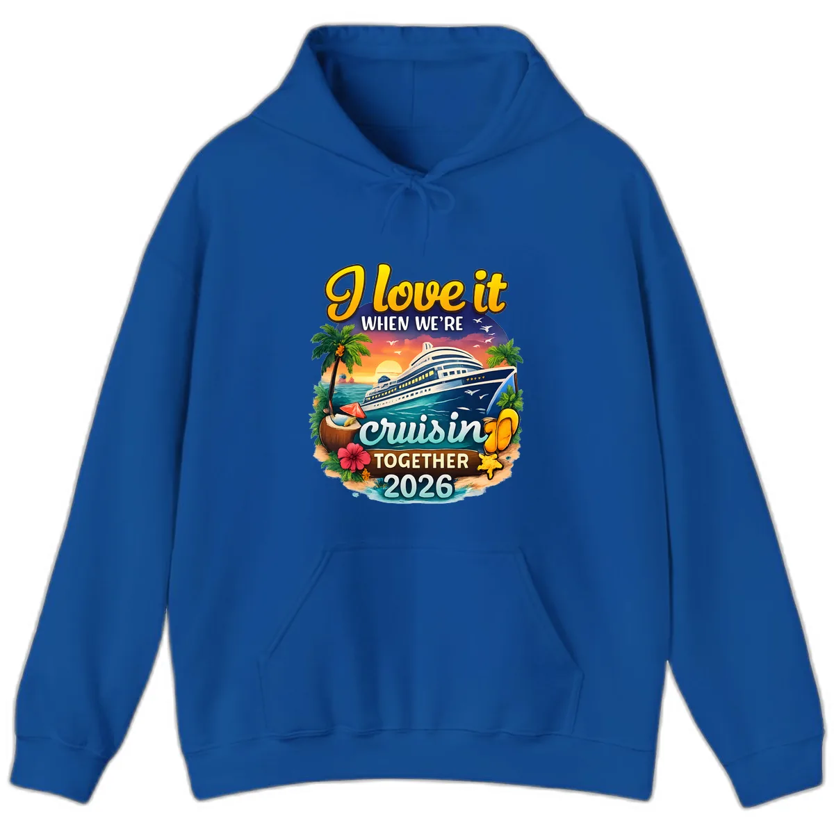 I Love It When We're Cruising Together 2026 Hoodie in Royal