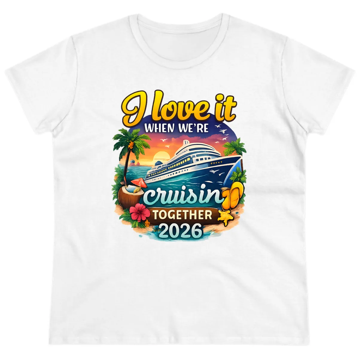 I Love It When We're Cruising Together 2026 Ladies Tee in White