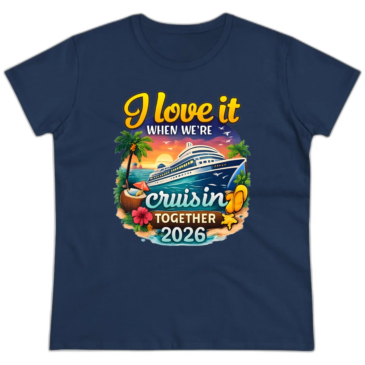 I Love It When We're Cruising Together 2026 Ladies Tee in Navy