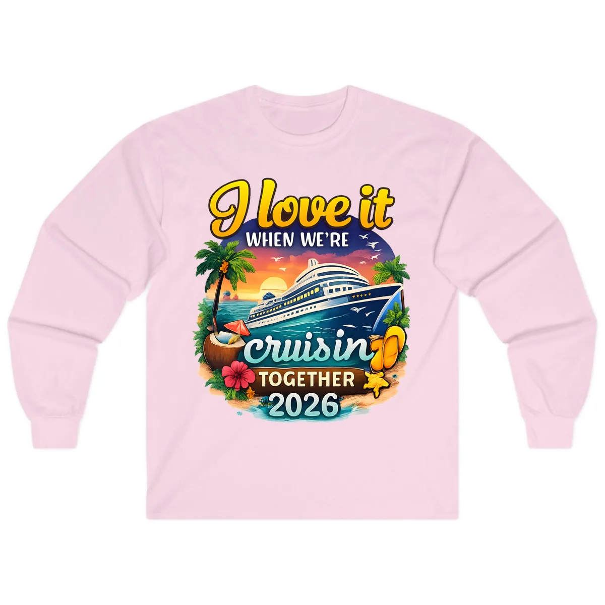 I Love It When We're Cruising Together 2026 Long Sleeve in Light Pink