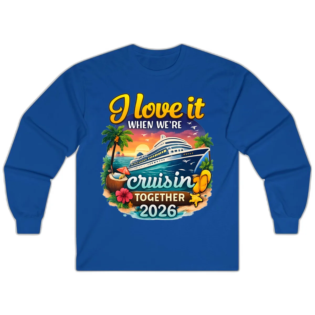 I Love It When We're Cruising Together 2026 Long Sleeve in Royal