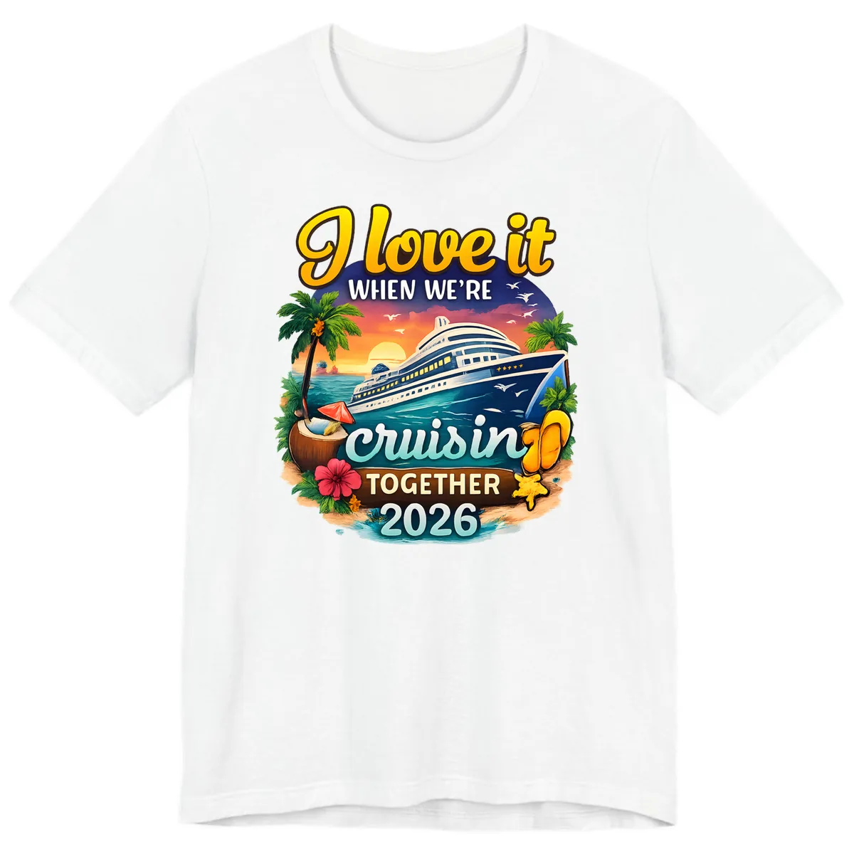 I Love It When We're Cruising Together 2026 Premium T-Shirt in White