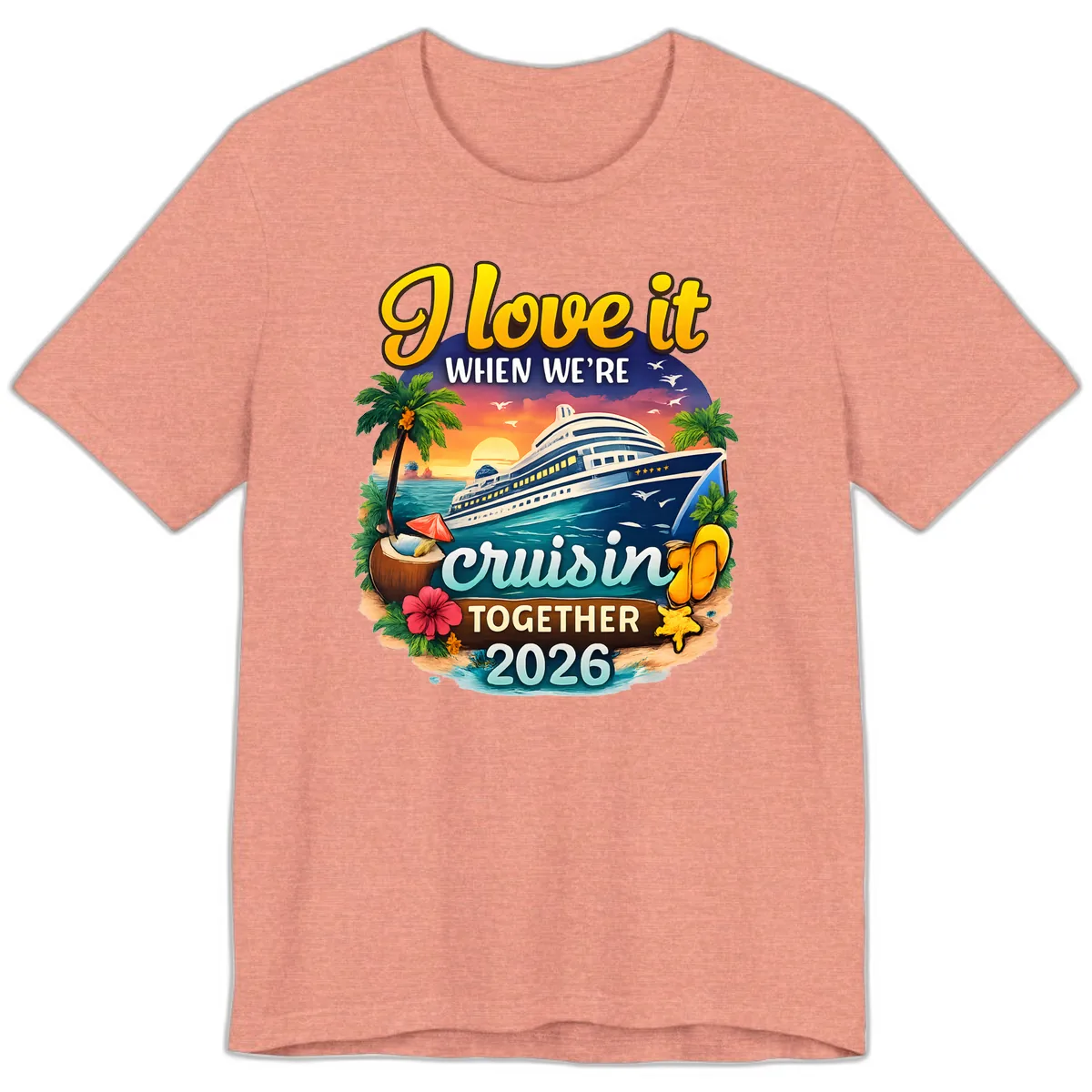 I Love It When We're Cruising Together 2026 Premium T-Shirt in Heather Sunset