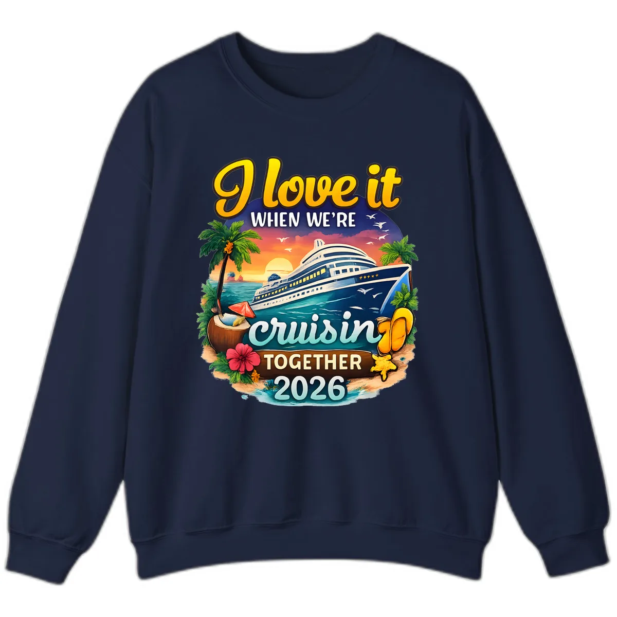 I Love It When We're Cruising Together 2026 Sweatshirt in Navy
