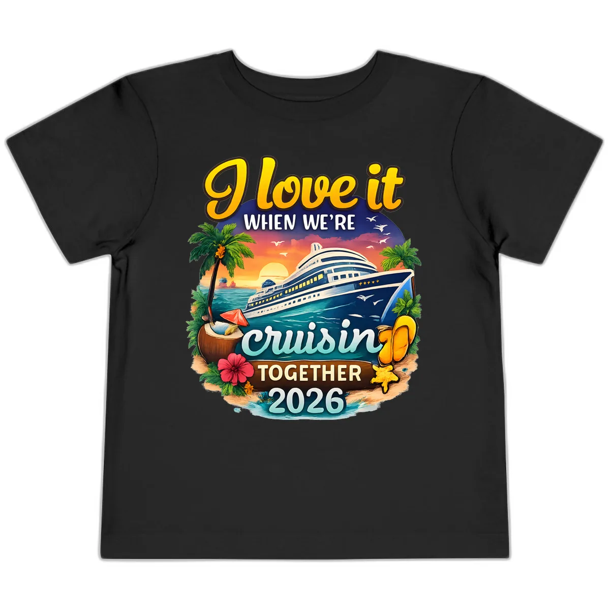 I Love It When We're Cruising Together 2026 Toddler T-Shirt in Black