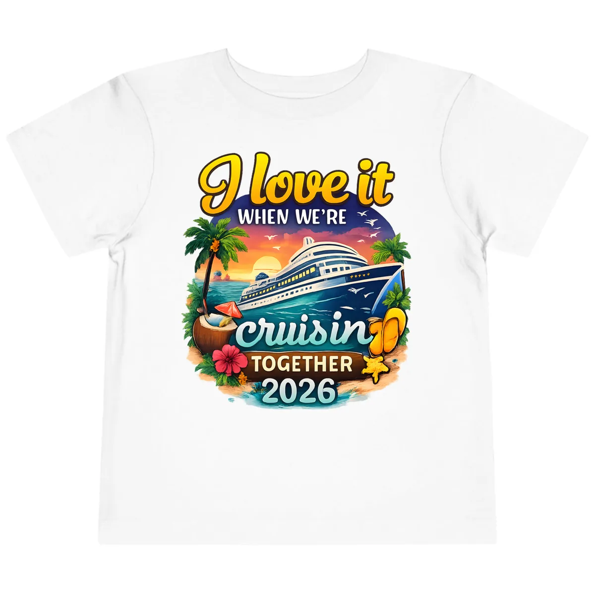 I Love It When We're Cruising Together 2026 Toddler T-Shirt in White