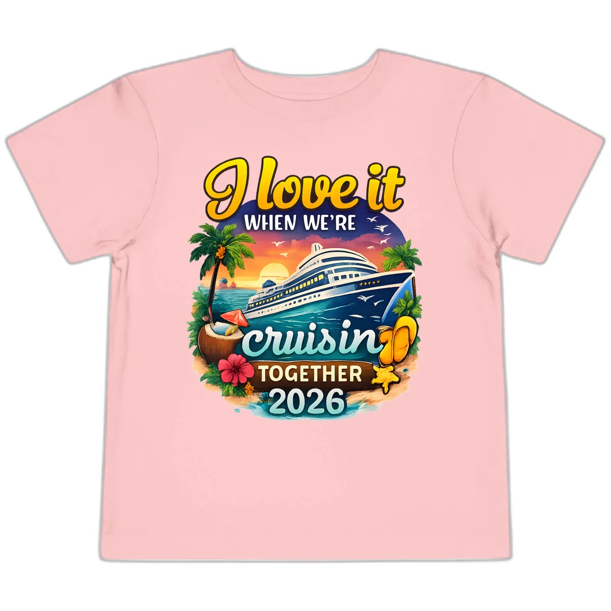 I Love It When We're Cruising Together 2026 Toddler T-Shirt in Pink