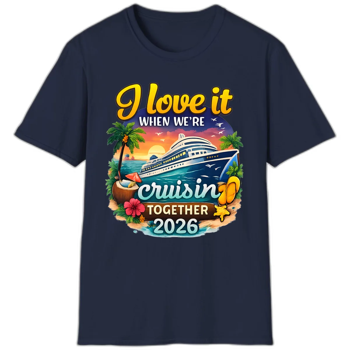 I Love It When We're Cruising Together 2026 T-Shirt in Navy