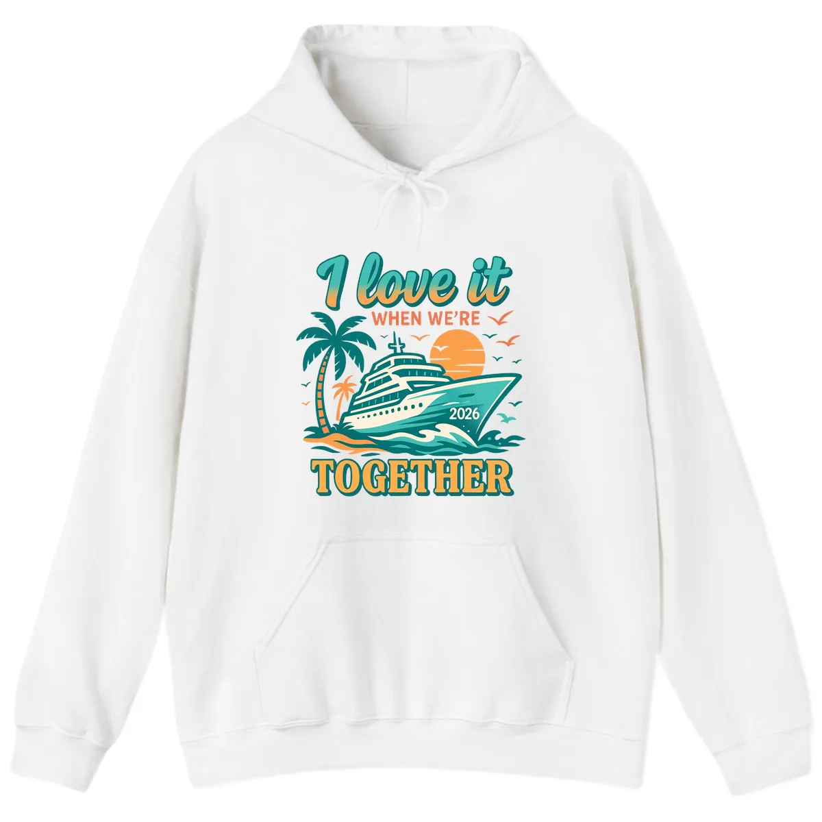 I Love It When We're Together Family Cruise 2026 Vacation Hoodie in White