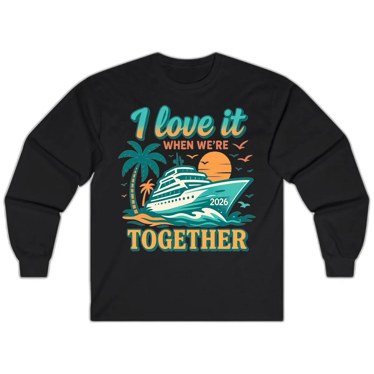 I Love It When We're Together Family Cruise 2026 Vacation Long Sleeve in Black