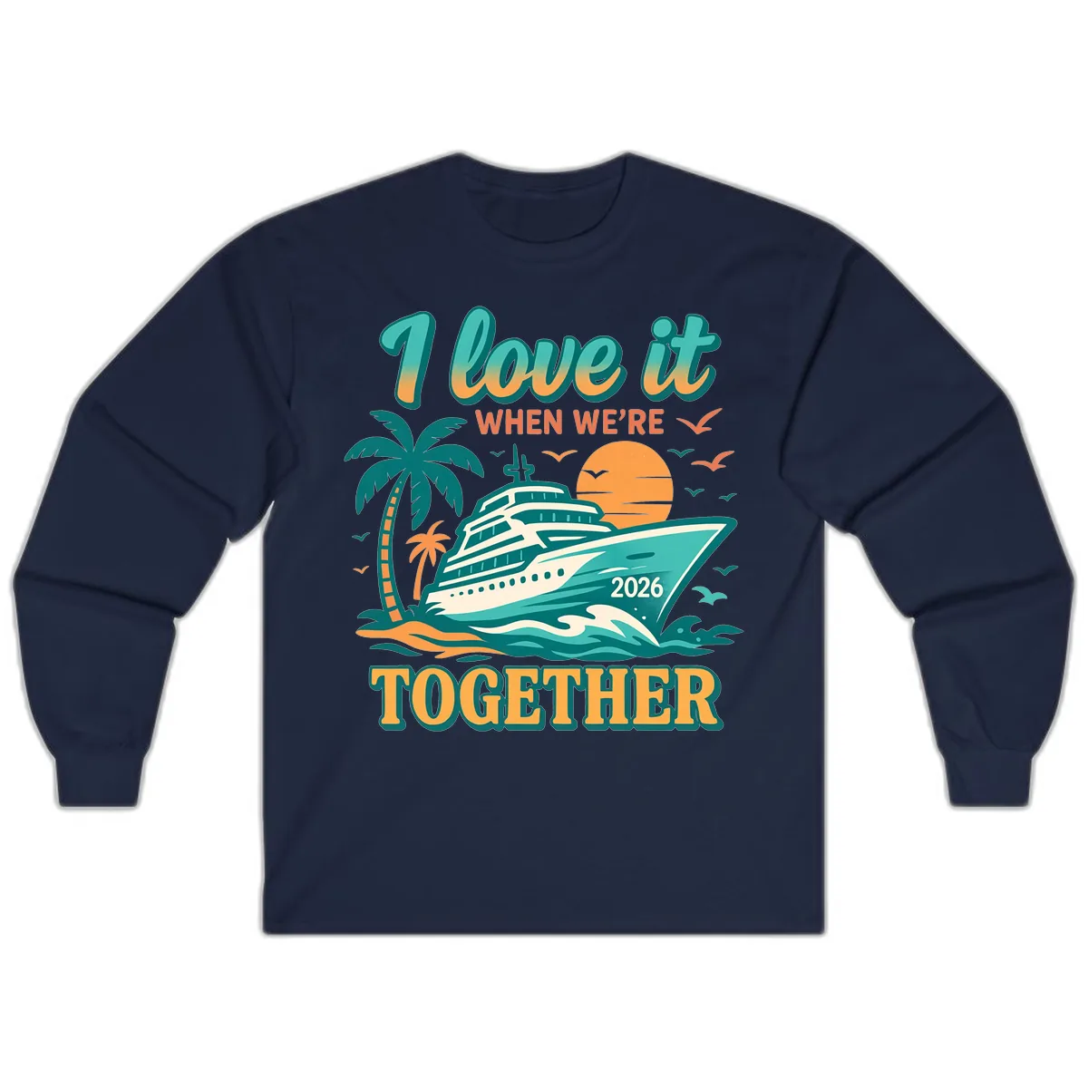 I Love It When We're Together Family Cruise 2026 Vacation Long Sleeve in Navy
