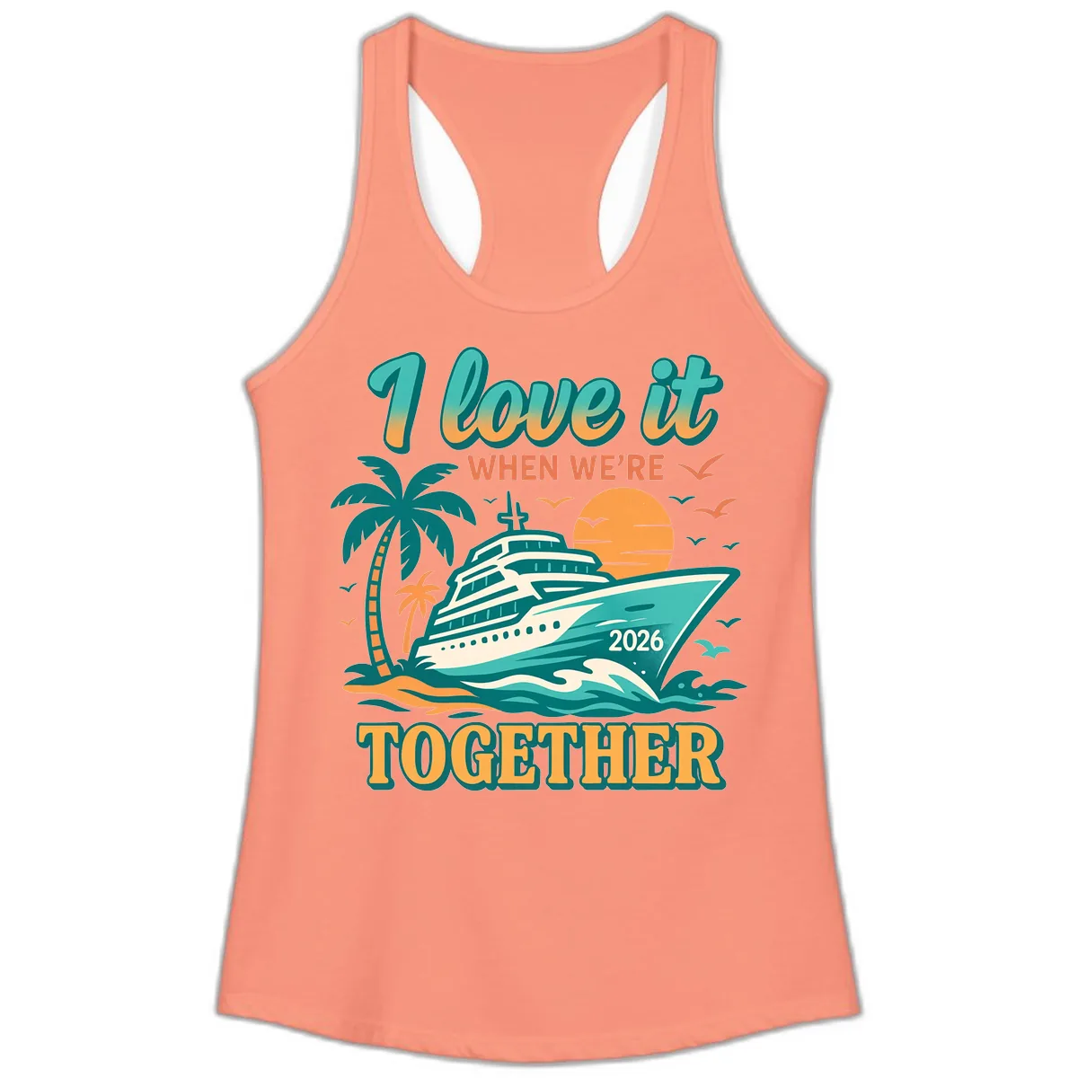 I Love It When We're Together Family Cruise 2026 Vacation Ladies Tank in Solid Light Orange