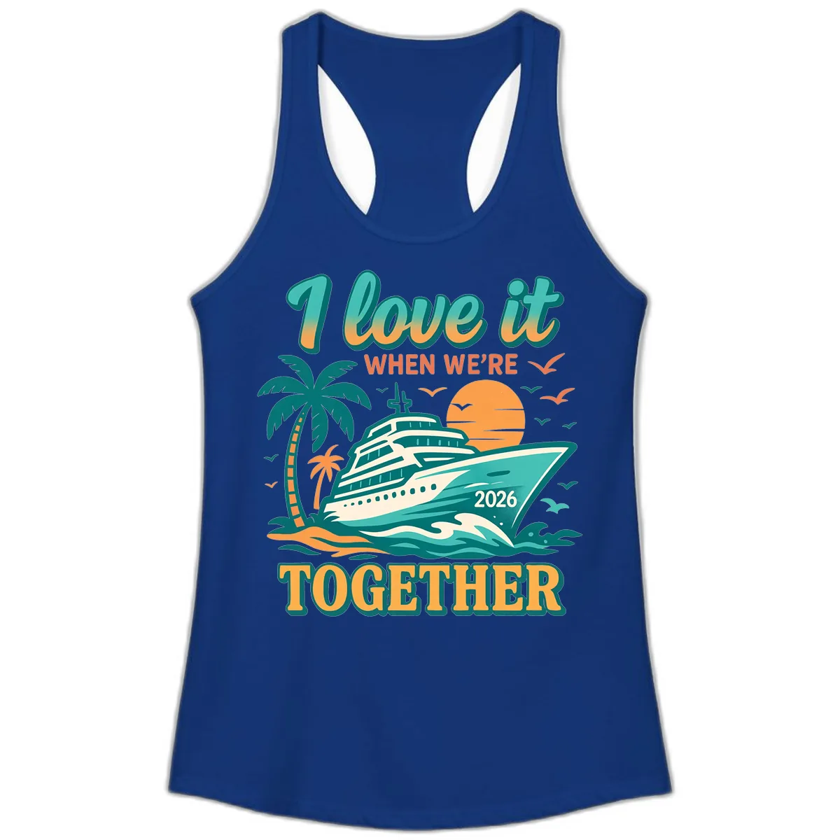 I Love It When We're Together Family Cruise 2026 Vacation Ladies Tank in Solid Royal